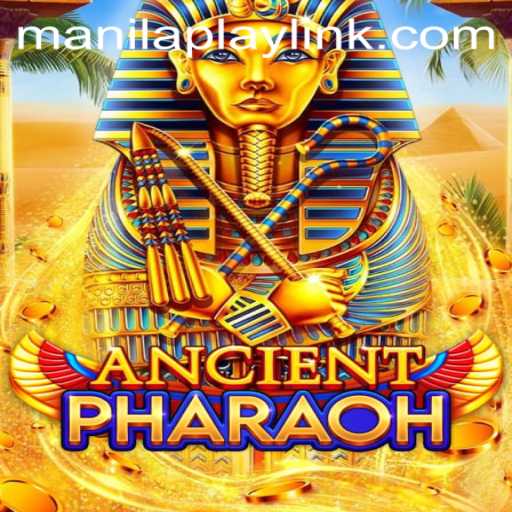 Exploring AncientPharaoh: An Epic Journey Through Time with ManilaPlay