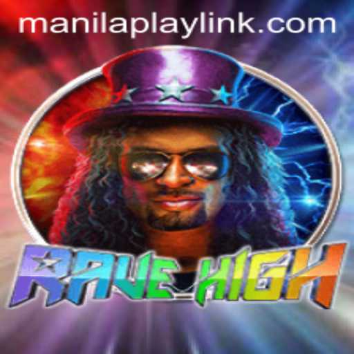 Dive into the Ecstatic World of RaveHigh: The Ultimate Gaming Experience with ManilaPlay